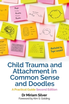 Paperback Child Trauma and Attachment in Common Sense and Doodles - Second Edition: A Practical Guide Book