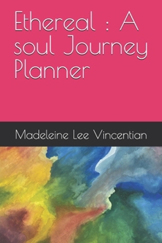 Ethereal : A soul Journey Planner (The Intrinsic Destiny Series)