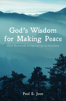 Paperback God's Wisdom for Making Peace: Daily Devotions in the Letter to Philemon Book