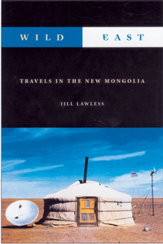 Paperback Wild East: The New Mongolia Book