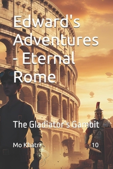 Edward's Adventures - Eternal Rome: The Gladiator’s Gambit