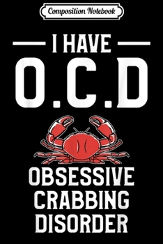 Paperback Composition Notebook: Crabbing OCD Disorder Crab Hunter Hunting Season Journal/Notebook Blank Lined Ruled 6x9 100 Pages Book