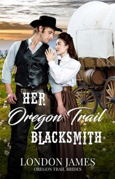 Paperback Her Oregon Trail Blacksmith: A Clean Wagon Train Western Historical Romance (Book #3) (Oregon Trail Brides) Book