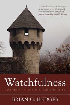 Paperback Watchfulness: Recovering a Lost Spiritual Discipline Book