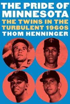 Hardcover The Pride of Minnesota: The Twins in the Turbulent 1960s Book