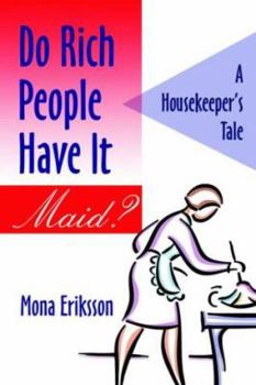 Paperback Do Rich People Have It Maid? A Housekeeper's Tale Book