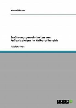 Paperback Ernährungsgewohnheiten von Fußballspielern im Halbprofibereich [German] Book