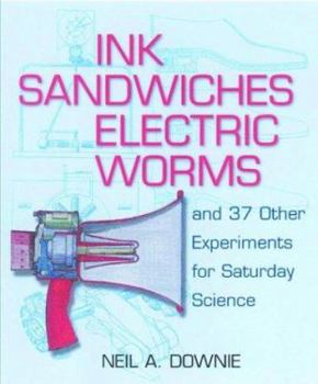 Paperback Ink Sandwiches, Electric Worms, and 37 Other Experiments for Saturday Science Book