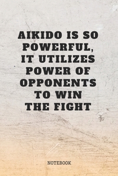 Notebook: I Love Aikido Martial Art Master Aikido Principles Training Planner / Organizer / Lined Notebook (6" x 9")