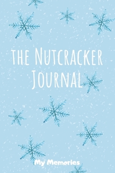 The Nutcracker Journal : My Ballet Memories: Beautiful Gift for Ballerina Dancer