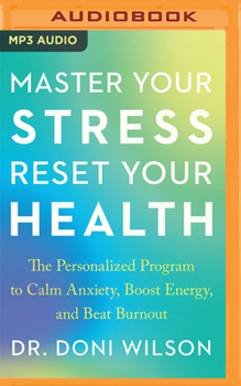 Audio CD Master Your Stress, Reset Your Health: The Personalized Program to Calm Anxiety, Boost Energy, and Beat Burnout Book