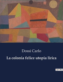 Paperback La colonia felice utopia lirica [Italian] Book