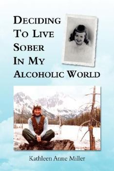Paperback Deciding to Live Sober in My Alcoholic World Book