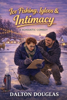 Ice Fishing, Igloos & Intimacy: A Romantic Comedy (A Matchmaker Moms Romance)