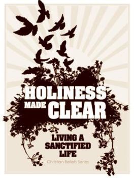 Paperback Holiness Made Clear: Living a Sanctified Life Book