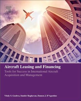 Paperback Aircraft Leasing and Financing: Tools for Success in International Aircraft Acquisition and Management Book