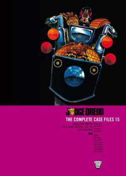 Judge Dredd: The Complete Case Files 15 - Book #15 of the Judge Dredd: The Complete Case Files + The Restricted Files+ The Daily Dredds