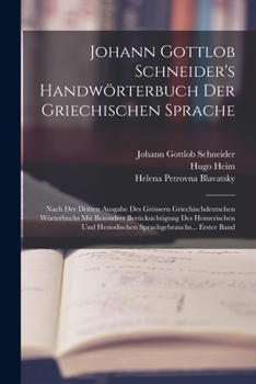 Paperback Johann Gottlob Schneider's Handwörterbuch Der Griechischen Sprache: Nach Der Dritten Ausgabe Des Grössern Griechischdeutschen Wörterbuchs Mit Besondre [German] Book