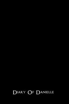 Diary Of Danielle: 110 Pages Lined - Creative Journal Notebook / Diary Gift (6 x 9 inches, Ruled) - White Pages