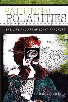Pairing of Polarities: The Life and Art of Sonya Rapoport