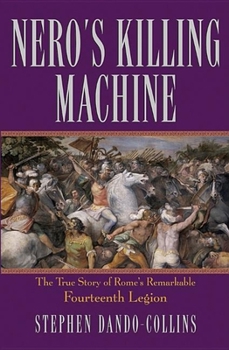 Hardcover Nero's Killing Machine: The True Story of Rome's Remarkable Fourteenth Legion Book