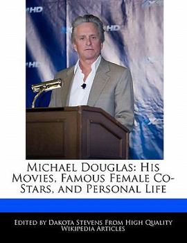 Paperback Michael Douglas: His Movies, Famous Female Co-Stars, and Personal Life Book