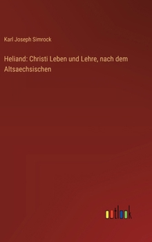 Heliand: Christi Leben und Lehre, nach dem Altsaechsischen