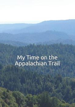 Paperback My Time on the Appalachian Trail Book