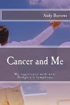 Paperback Cancer and Me: My experience with non-Hodgkin's lymphoma Book