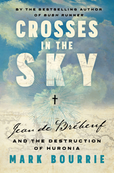 Paperback Crosses in the Sky: Jean de Brébeuf and the Destruction of Huronia Book