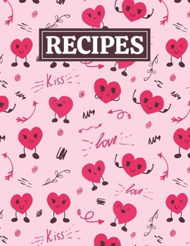 Paperback Recipes: Blank Journal Cookbook Notebook to Write In Your Personalized Favorite Recipes with Funny Hearts Themed Cover Design Book