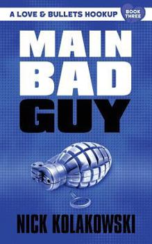 Main Bad Guy - Book #3 of the A Love & Bullets Hookup