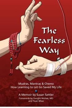 Paperback The Fearless Way: Mudras, Mantras & Chemo - How Learning to Let Go Saved My Life Book