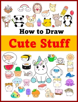 Paperback how to draw cute stuff: this book that teaches you how to draw cute drawings step by step. Book