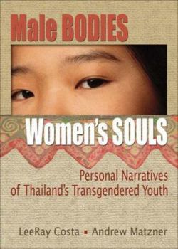 Paperback Male Bodies, Women's Souls: Personal Narratives of Thailand's Transgendered Youth Book