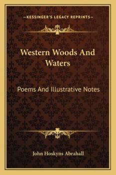 Paperback Western Woods And Waters: Poems And Illustrative Notes Book