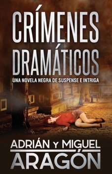 Paperback Crímenes Dramáticos: Una novela negra de suspense e intriga [Spanish] Book