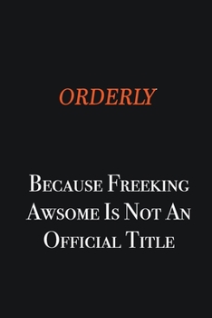 Paperback Orderly because freeking awsome is not an official title: Writing careers journals and notebook. A way towards enhancement Book