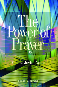 Paperback The Power of Prayer: Make a Joyful Noise Book