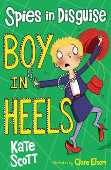 Boy in Heels - Book #3 of the Spies in Disguise