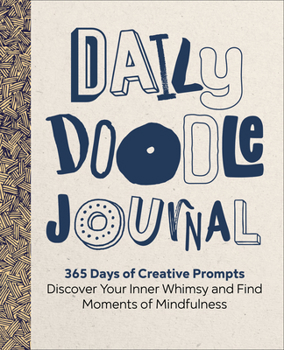 Paperback Daily Doodle Journal: 365 Days of Creative Prompts - Discover Your Inner Whimsy and Find Moments of Mindfulness Book