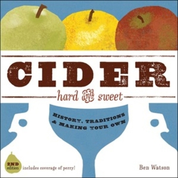 Hardcover Cider, Hard and Sweet: History, Traditions, and Making Your Own Book