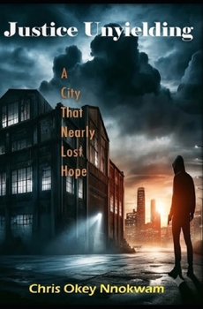 Paperback Justice Unyielding: A City That Nearly Lost Hope Book