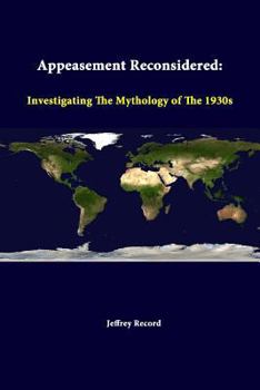 Paperback Appeasement Reconsidered: Investigating The Mythology Of The 1930s Book