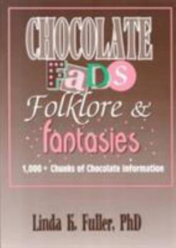 Paperback Chocolate Fads, Folklore & Fantasies: 1,000+ Chunks of Chocolate Information Book