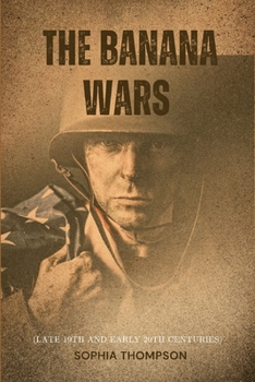 Paperback The Banana Wars (late 19th and early 20th centuries) Book