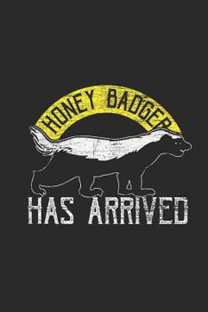 The Honey Badger Has Arrived: Small Lined Notebook (6 X 9 -120 Pages) for Honey Badger Lover