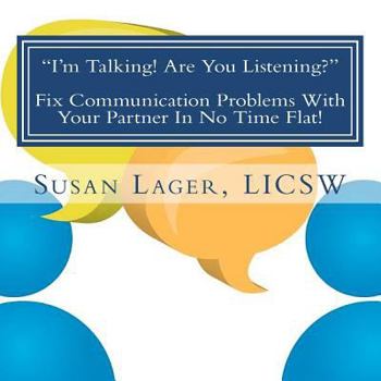 Paperback I'm Talking! Are You Listening? Fix Communication Problems With Your Partner In No Time Flat!: An Original Couplespeak Workbook Book