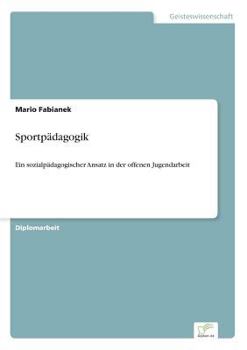 Paperback Sportpädagogik: Ein sozialpädagogischer Ansatz in der offenen Jugendarbeit [German] Book