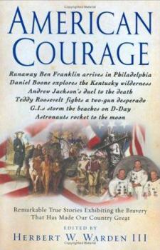 Hardcover American Courage: Remarkable True Stories Exhibiting the Bravery That Has Made Our Country Great Book